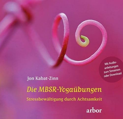 Die MBSR-Yogaübungen: Stressbewältigung durch Achtsamkeit - gesprochen von Heike Born